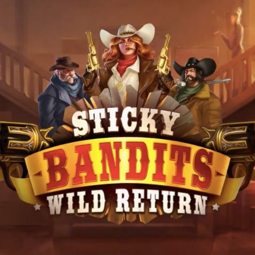 Sticky Bandits Wild Return