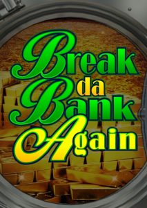 Break Da Bank Again