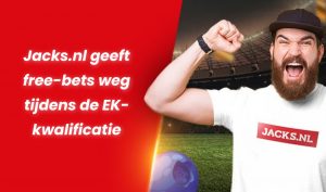 Jacks.nl geeft free-bets weg tijdens de EK-kwalificatie