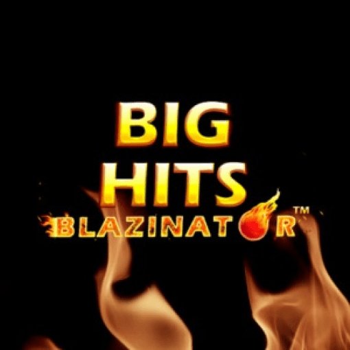 Big Hits Blazinator